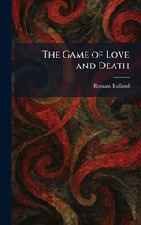 The Game of Love and Death - Romain Rolland - 9781025451428