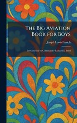 The Big Aviation Book for Boys - Joseph Lewis French - 9781025452272