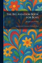 The Big Aviation Book for Boys - Joseph Lewis French - 9781025454399