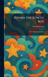 Bomba the Jungle Boy - Roy Rockwood - 9781025456126