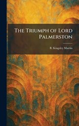 The Triumph of Lord Palmerston - B Kingsley Martin - 9781025466644