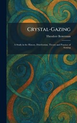Crystal-Gazing - Theodore Besterman - 9781025467283