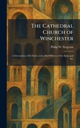 The Cathedral Church of Winchester - Philip W Sergeant - 9781025468310