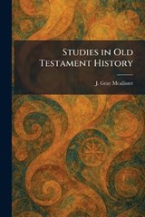 Studies in Old Testament History - J Gray McAllister - 9781025468945