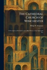 The Cathedral Church of Winchester - Philip W Sergeant - 9781025470245