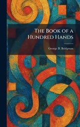 The Book of a Hundred Hands - George B Bridgman - 9781025471440