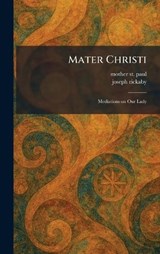 Mater Christi - Joseph Rickaby - 9781025471976