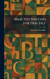 Selected Speeches for Practice - R E Pattison Kline - 9781025472348