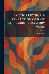 Poetica Erotica - T R Smith - 9781025472669