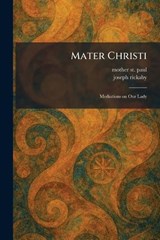 Mater Christi - Joseph Rickaby - 9781025473796