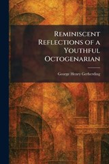 Reminiscent Reflections of a Youthful Octogenarian - George Henry Gerberding - 9781025474359