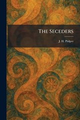 The Seceders - J H Philpot - 9781025480077