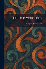Child Psychology - Margaret Wooster Curti - 9781025482408