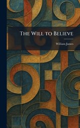 The Will to Believe - William James - 9781025482811