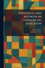 Principles and Methods in Commercial Educaton - Joseph Kahn ; Joseph J Klein - 9781025484181