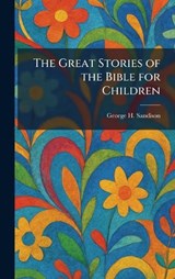 The Great Stories of the Bible for Children - George H Sandison - 9781025485867