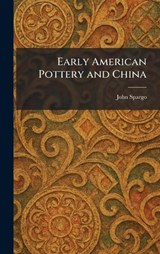 Early American Pottery and China - John Spargo - 9781025486420