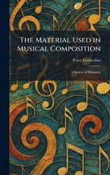 The Material Used in Musical Composition - Percy Goetschius - 9781025486994