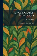The Home Garden Handbooks - F F Rockwell - 9781025488981