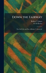 Down the Fairway - Robert T Jones ; Oscar Bane Keeler - 9781025494012