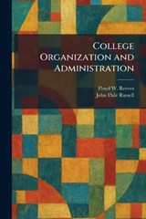 College Organization and Administration - Floyd W Reeves ; John Dale Russell - 9781025498171