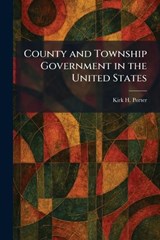County and Township Government in the United States - Kirk H Porter - 9781025498454
