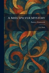A Miss Spilver Mystery - Patricia Wentworth - 9781025499154