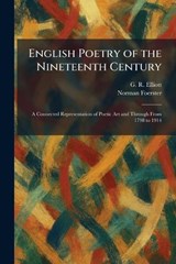 English Poetry of the Nineteenth Century - G R Elliott ; Norman Foerster - 9781025499420