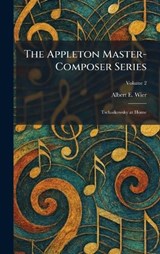 The Appleton Master-Composer Series - Albert E Wier - 9781025499734