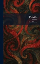 Plays - Henrik Johan Ibsen - 9781025500256