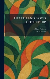 Health and Good Citizenship - J Mace Andress ; W a Evans - 9781025504537