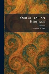Our Unitarian Heritage - Earl Morse Wilbur - 9781025505749