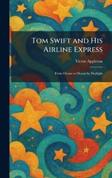 Tom Swift and His Airline Express - Victor Appleton - 9781025506005