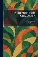 Health and Good Citizenship - J Mace Andress ; W a Evans - 9781025507859