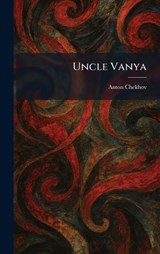 Uncle Vanya - Anton Pavlovich Chekhov - 9781025510019