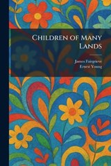 Children of Many Lands - James Fairgrieve ; Ernest Young - 9781025513256
