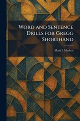 Word and Sentence Drills for Gregg Shorthand - Mark I Markett - 9781025514765