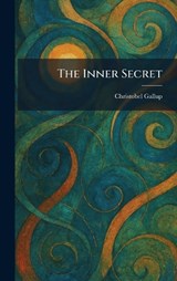 The Inner Secret - Christobel Gallup - 9781025515946