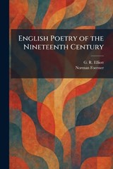 English Poetry of the Nineteenth Century - G R Elliott ; Norman Foerster - 9781025516233