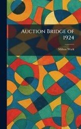 Auction Bridge of 1924 - Milton Work - 9781025516608