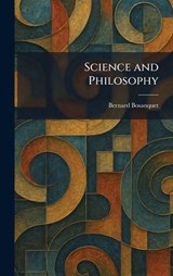 Science and Philosophy - Bernard Bosanquet - 9781025516738
