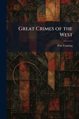 Great Crimes of the West - Pete Fanning - 9781025520032