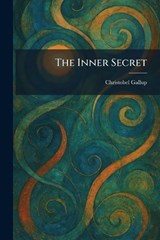 The Inner Secret - Christobel Gallup - 9781025520452