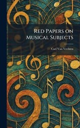 Red Papers on Musical Subjects - Carl Van Vechten - 9781025521251