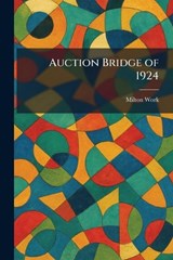 Auction Bridge of 1924 - Milton Work - 9781025521442