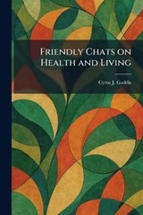 Friendly Chats on Health and Living - Cyrus J Gaddis - 9781025522340