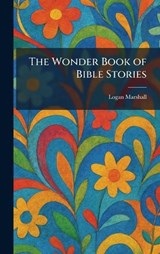 The Wonder Book of Bible Stories - Logan Marshall - 9781025523958