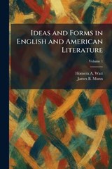 Ideas and Forms in English and American Literature - Homera A Watt ; James B Munn - 9781025526263