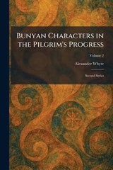 Bunyan Characters in the Pilgrim's Progress - Alexander Whyte - 9781025526898