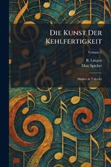 Die Kunst Der Kehlfertigkeit - B Lã1/4tgen ; Max Spicker - 9781025527246